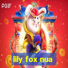 lily fox nua